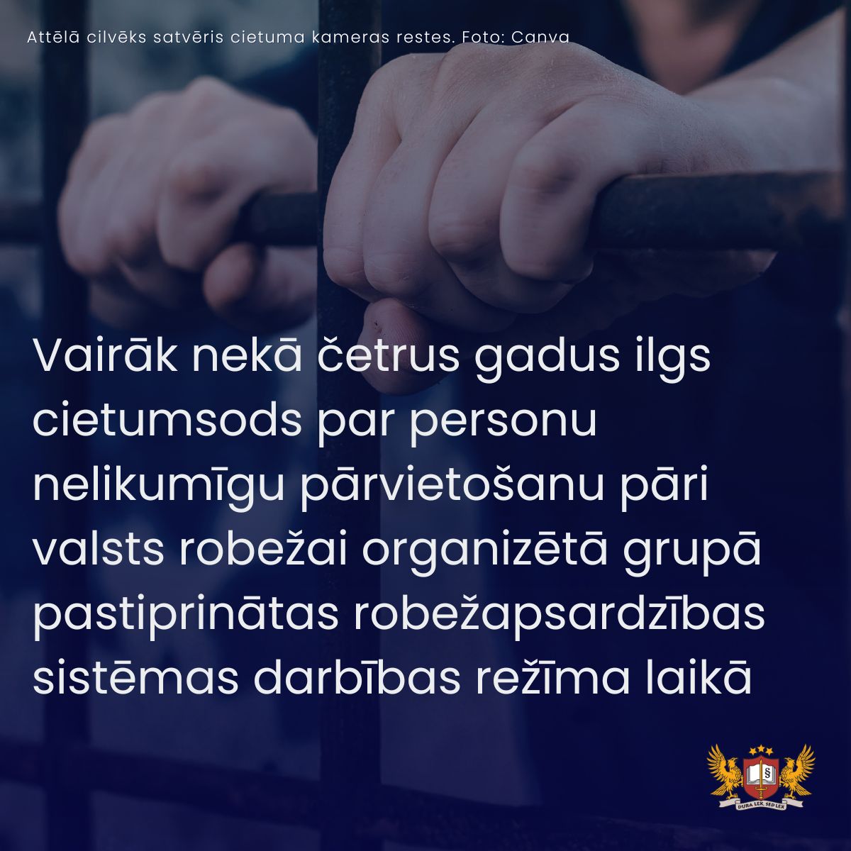 Attēls: Vairāk nekā četrus gadus ilgs cietumsods par personu nelikumīgu pārvietošanu pāri valsts robežai organizētā grupā pastiprinātas robežapsardzības sistēmas darbības režīma laikā