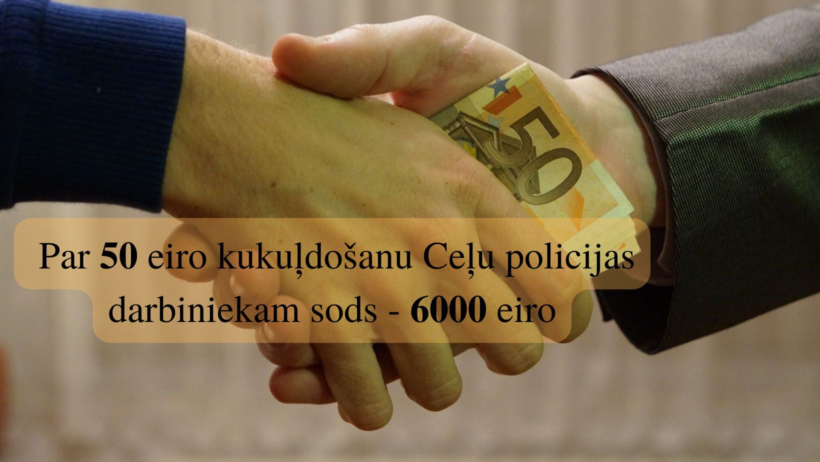 Ar prokurora priekšrakstu par sodu pabeidz kriminālprocesu par 50 eiro kukuļdošanu Ceļu policijas darbiniekam