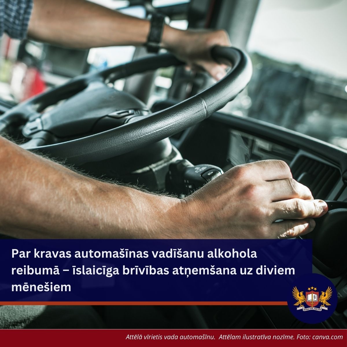 Par kravas automašīnas vadīšanu alkohola reibumā – īslaicīga brīvības atņemšana uz diviem mēnešiem