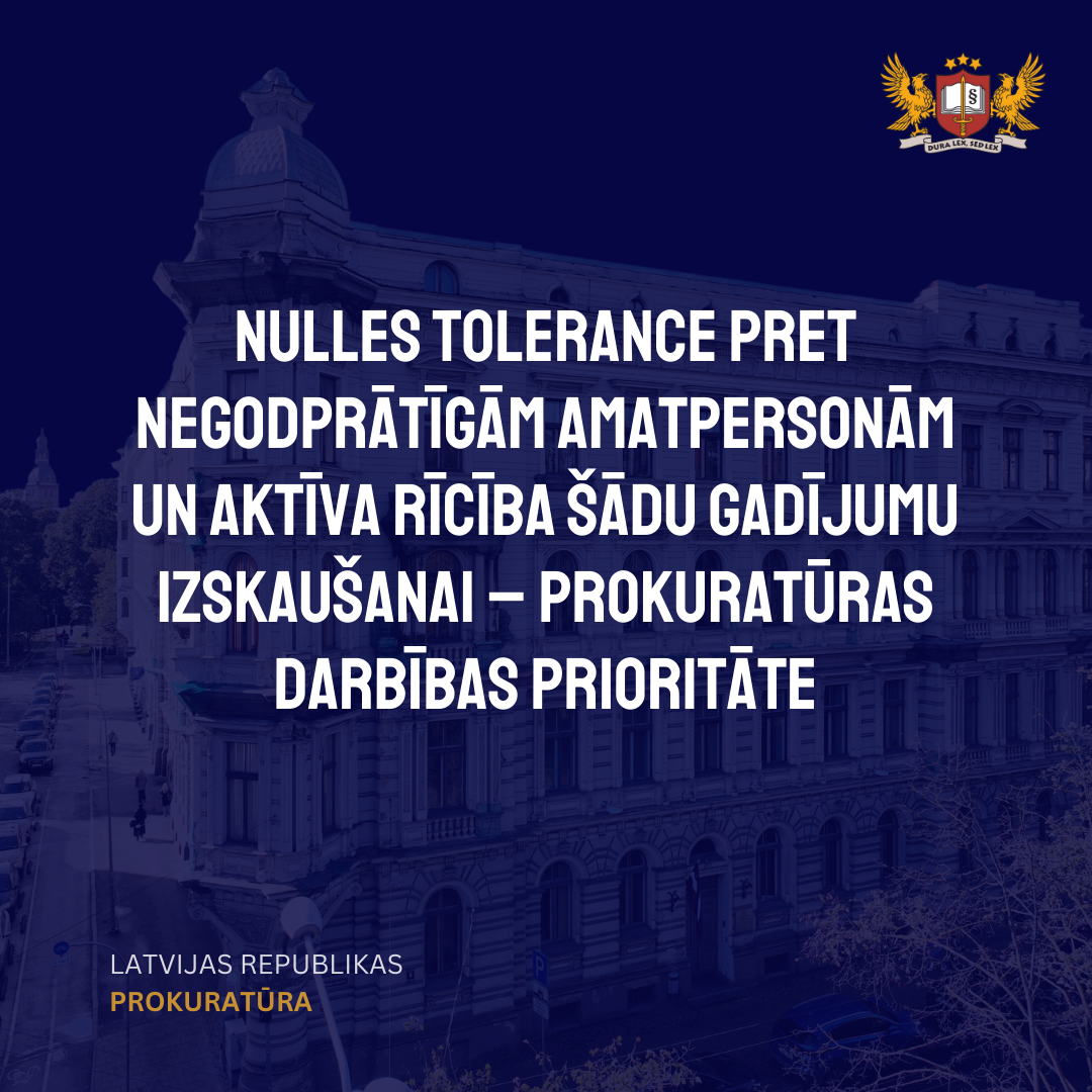 Attēls: Nulles tolerance pret negodprātīgām amatpersonām un aktīva rīcība šādu gadījumu izskaušanai – prokuratūras darbības prioritāte