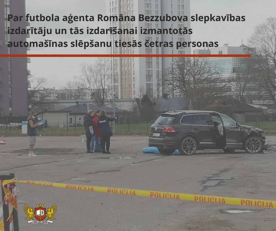 Attēls: Tiesai nosūtīta krimināllieta pret četrām personām, kuras slēpa futbola aģenta Romāna Bezzubova slepkavības izdarītājus un tās izdarīšanai izmantoto automašīnu 