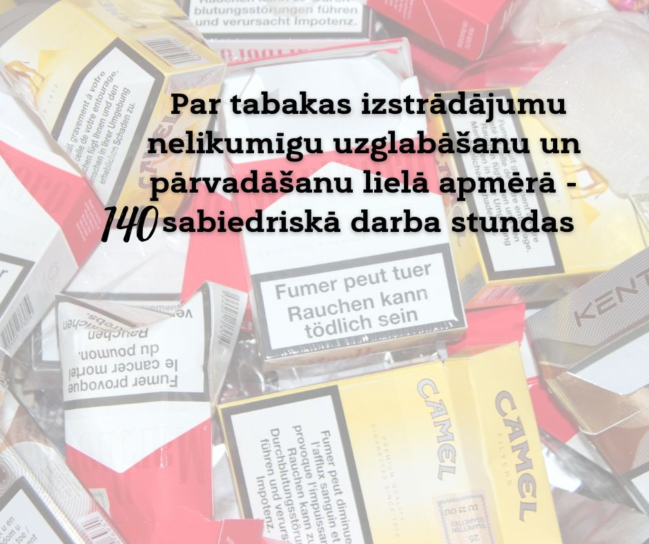 Attēls: Par tabakas izstrādājumu nelikumīgu uzglabāšanu un pārvadāšanu lielā apmērā tiesa apsūdzētajam piemēro 140 sabiedriskā darba stundas