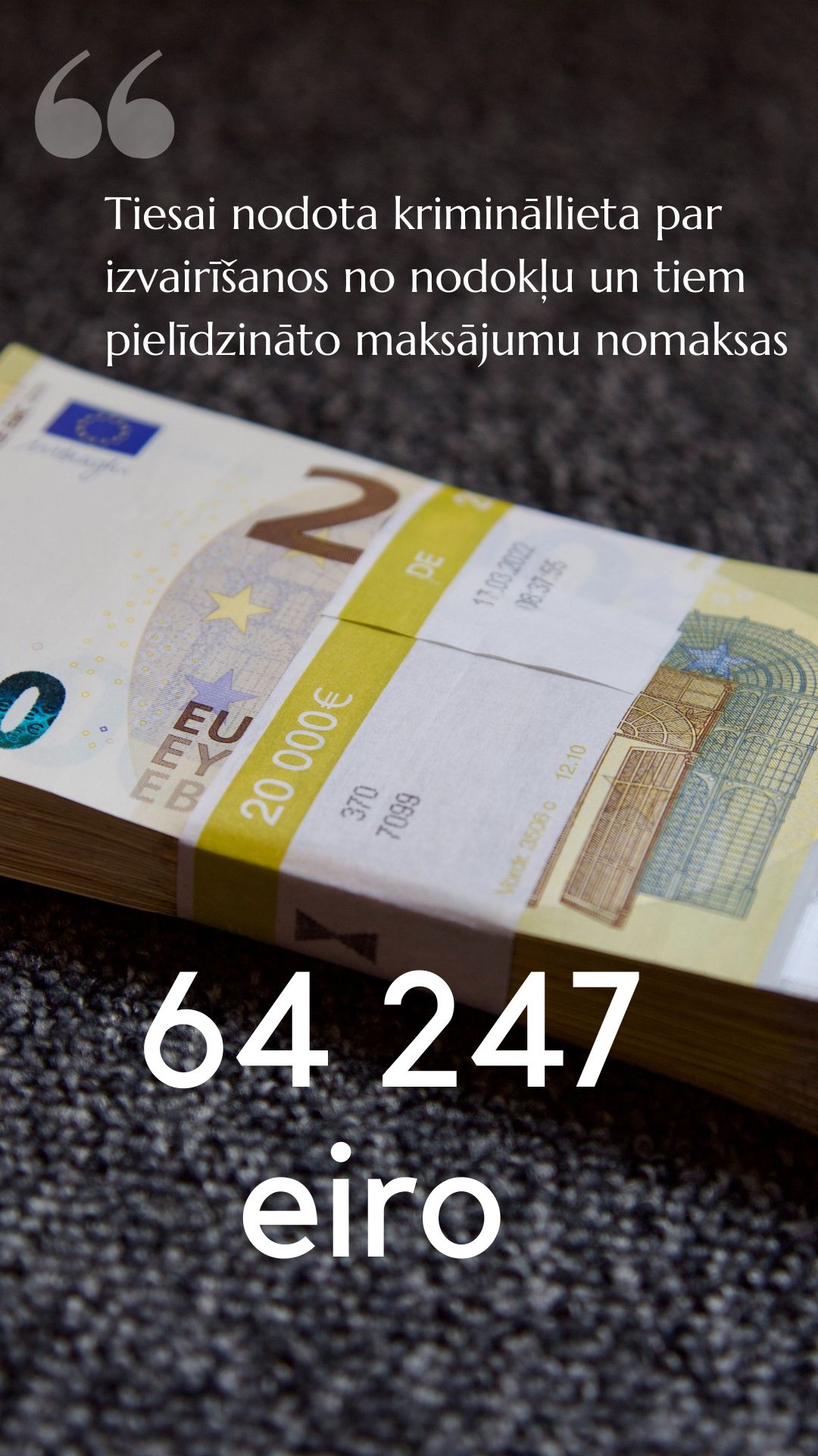 Attēls: Tiesai nodota krimināllieta par izvairīšanos no nodokļu un tiem pielīdzināto maksājumu nomaksas 64 247 eiro apmērā