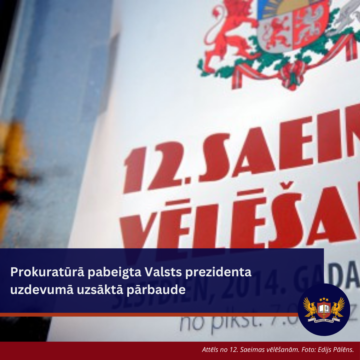 Prokuratūrā pabeigta Valsts prezidenta uzdevumā uzsāktā pārbaude