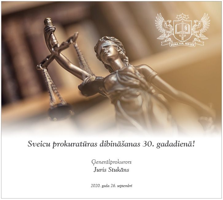 Ģenerālprokurora Jura Stukāna apsveikums Latvijas Republikas Prokuratūras 30.gadadienā!  - 