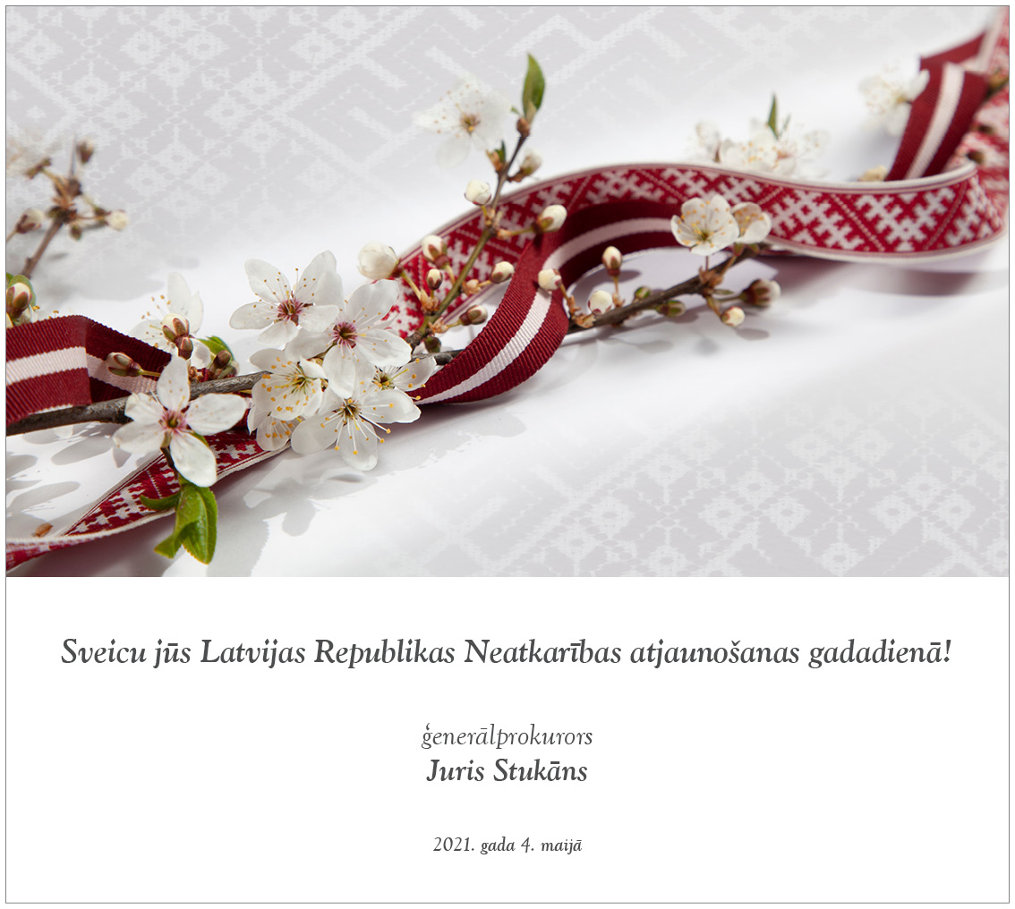 Ģenerālprokurora Jura Stukāna sveiciens Latvijas Republikas Neatkarības atjaunošanas gadadienā