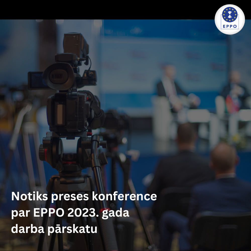 Notiks preses konference par EPPO 2023. gada darba pārskatu